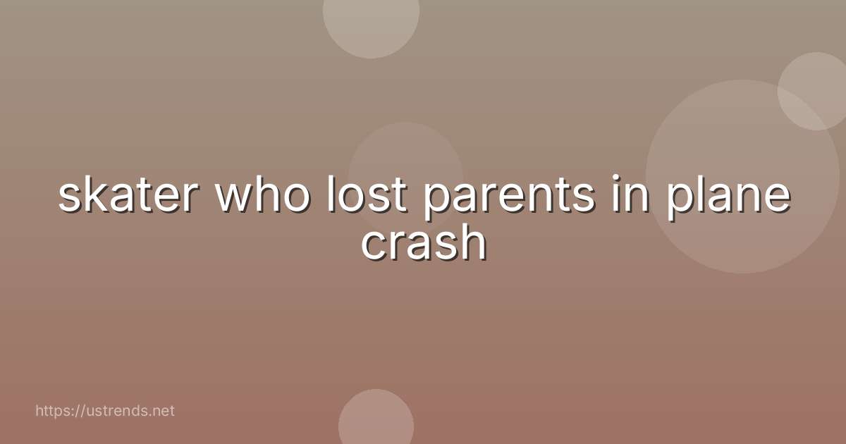 skater who lost parents in plane crash