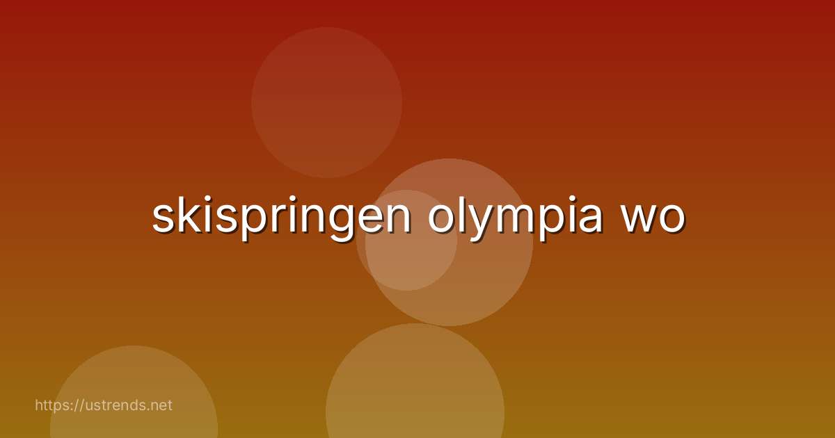 skispringen olympia wo