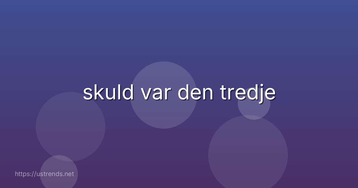 skuld var den tredje