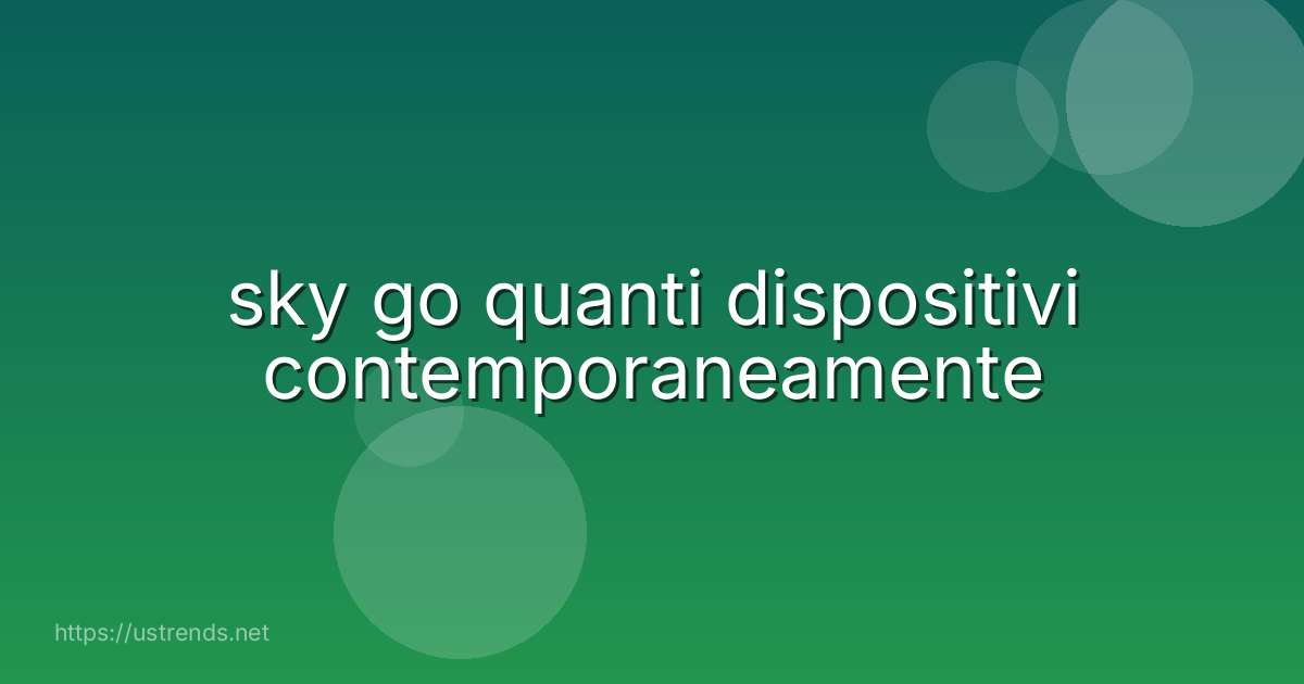 sky go quanti dispositivi contemporaneamente