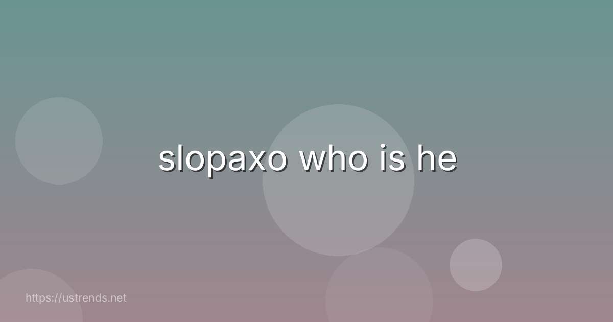 slopaxo who is he