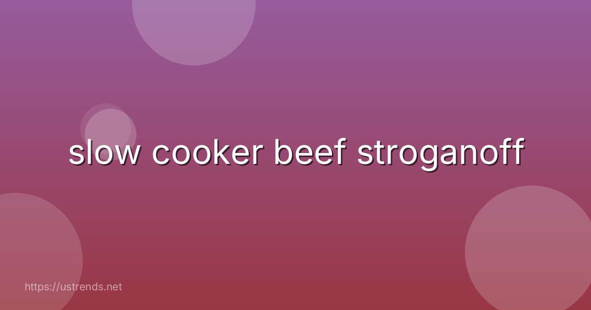 slow cooker beef stroganoff