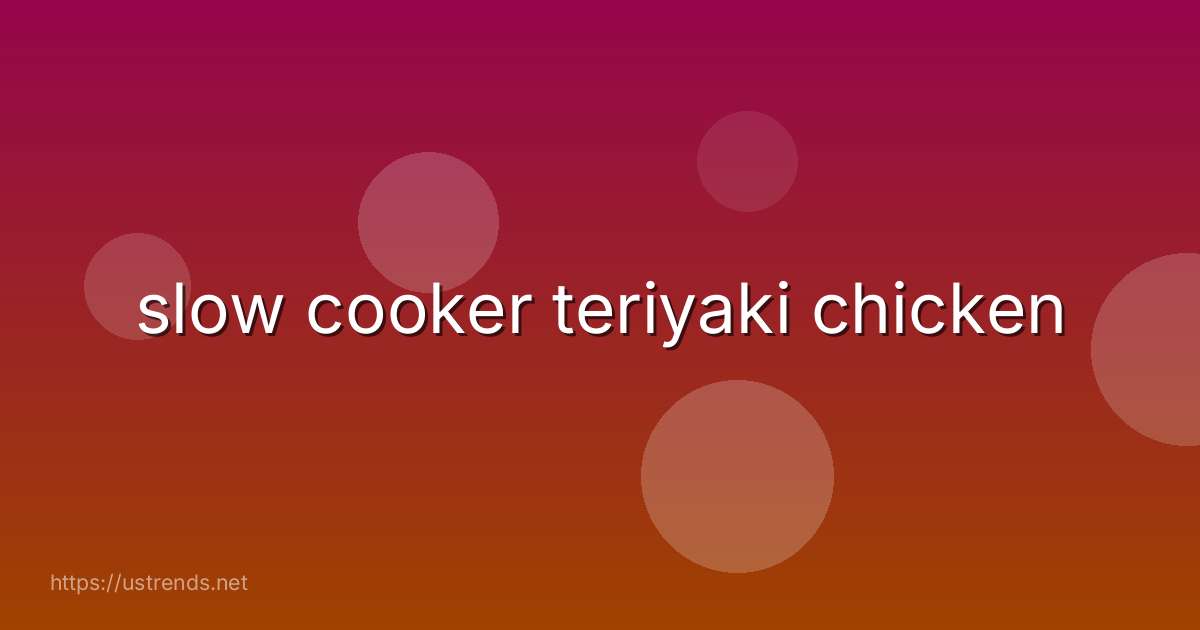 slow cooker teriyaki chicken