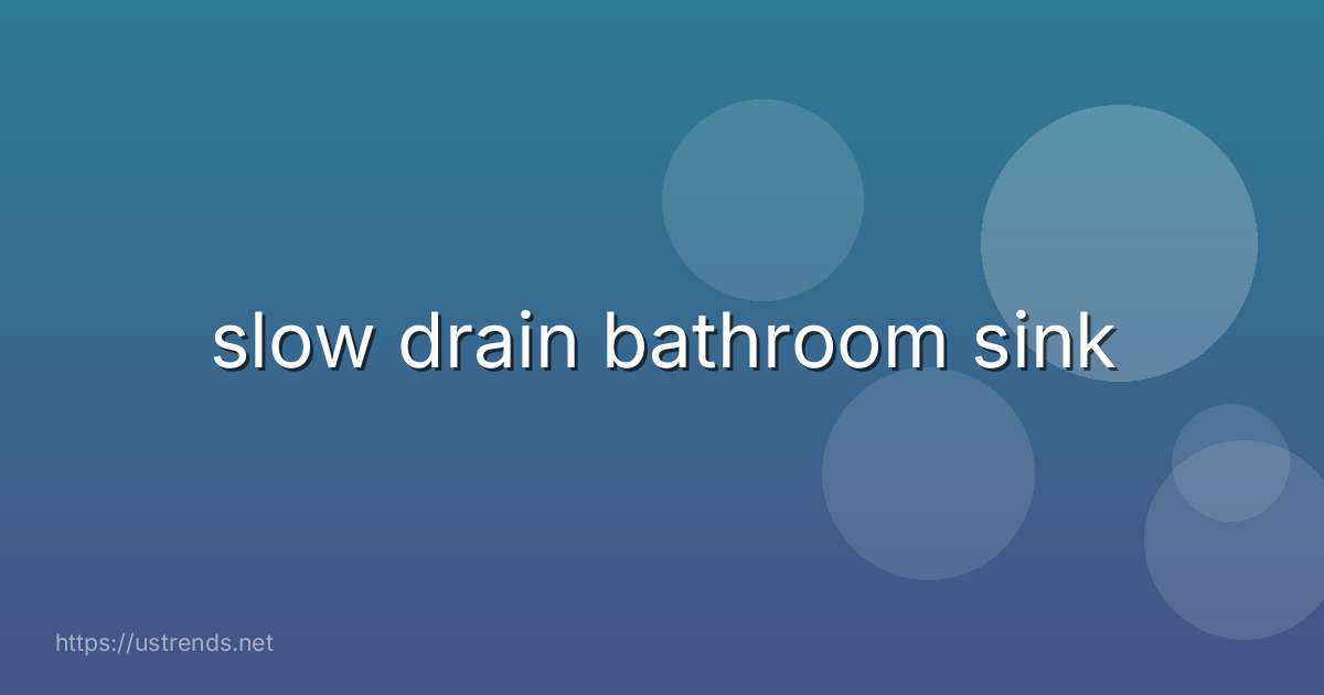 slow drain bathroom sink