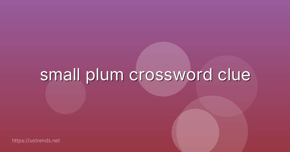 small plum crossword clue