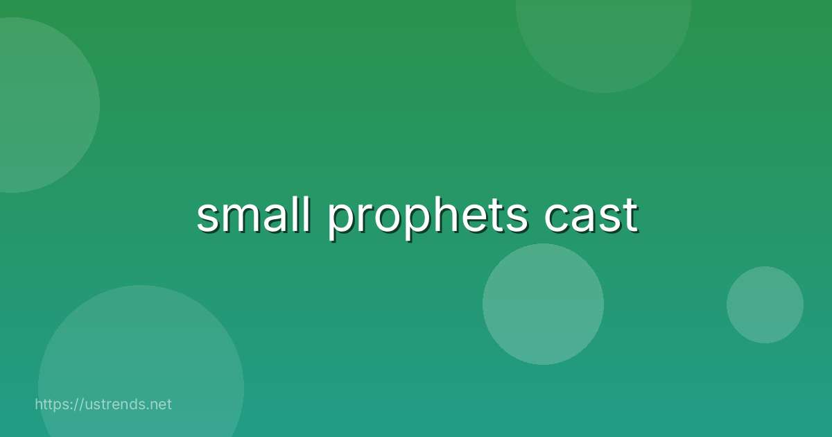 small prophets cast