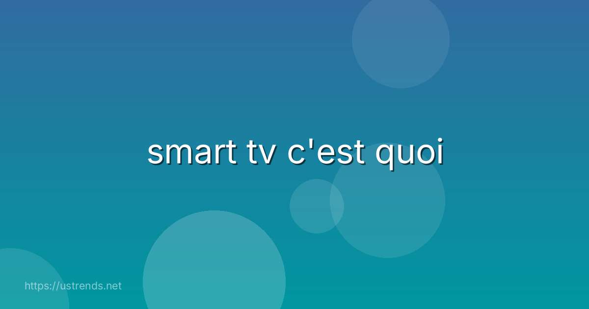 smart tv c'est quoi