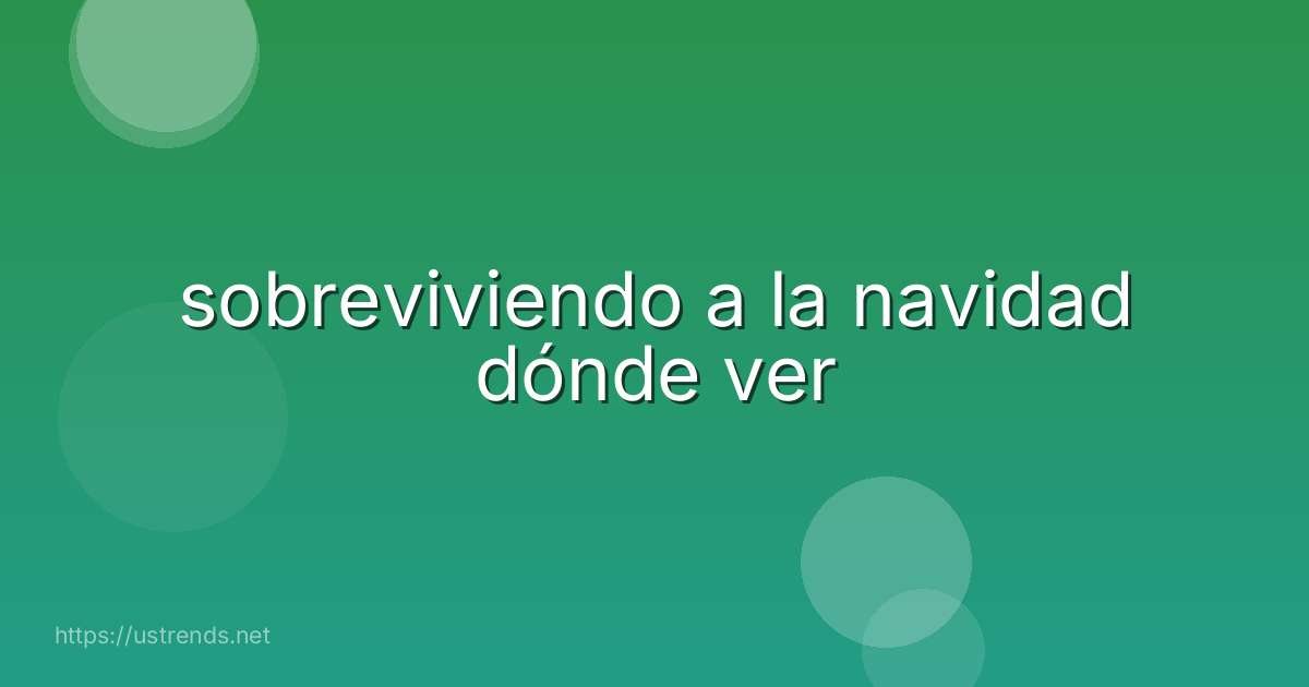 sobreviviendo a la navidad dónde ver