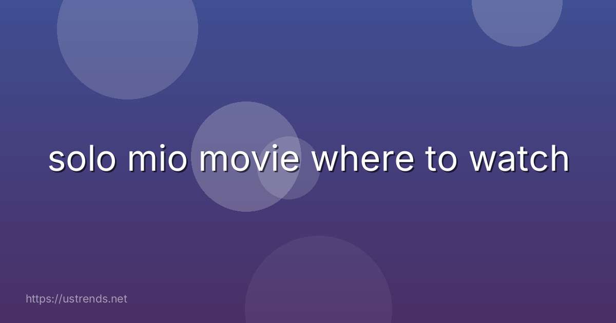 solo mio movie where to watch
