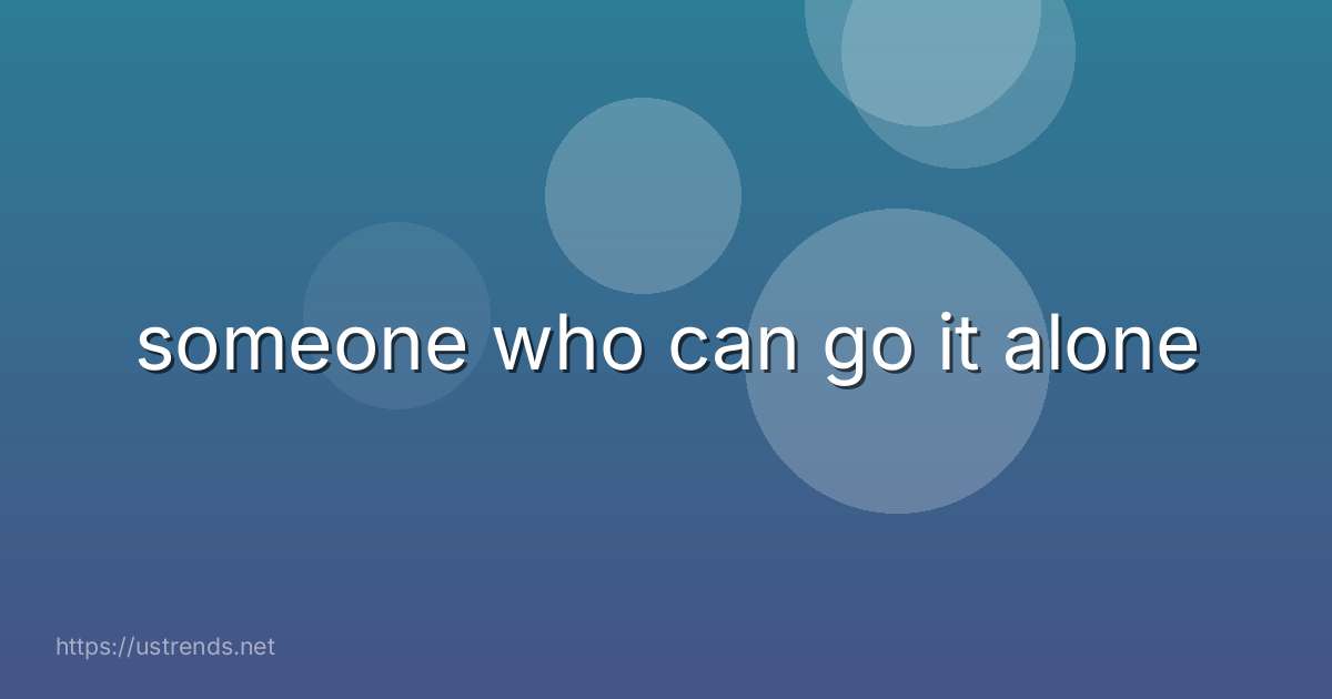 someone who can go it alone