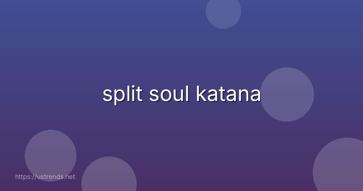 split soul katana