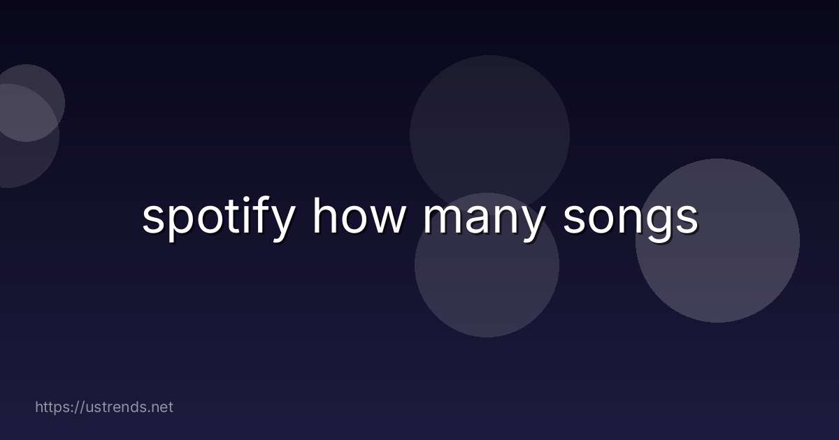 spotify how many songs
