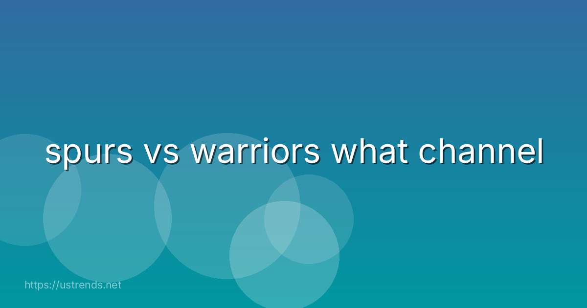 spurs vs warriors what channel