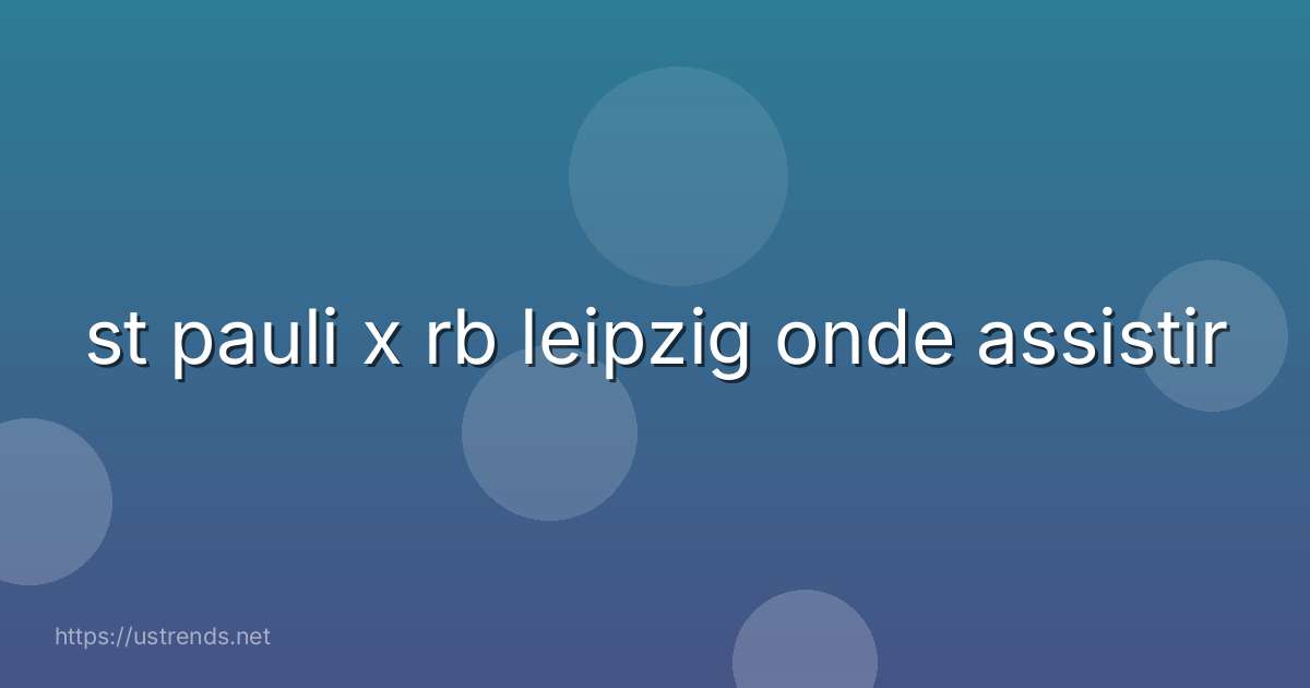 st pauli x rb leipzig onde assistir