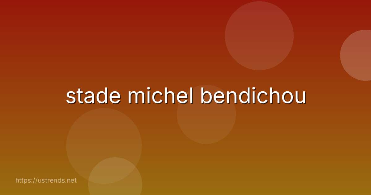 stade michel bendichou