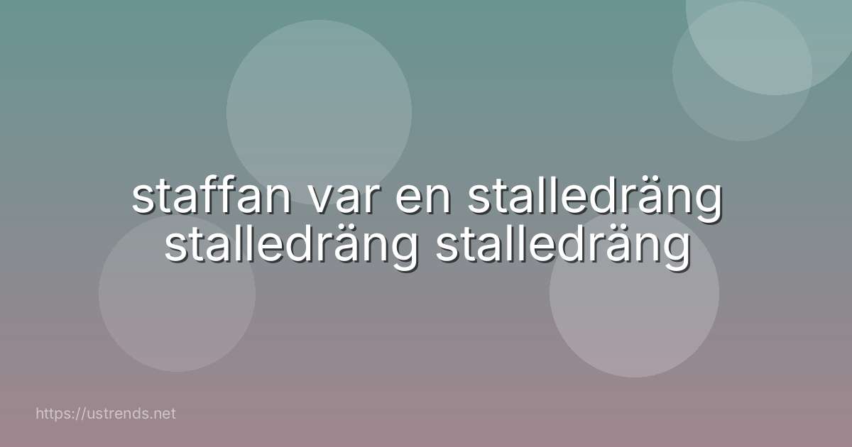 staffan var en stalledräng stalledräng stalledräng
