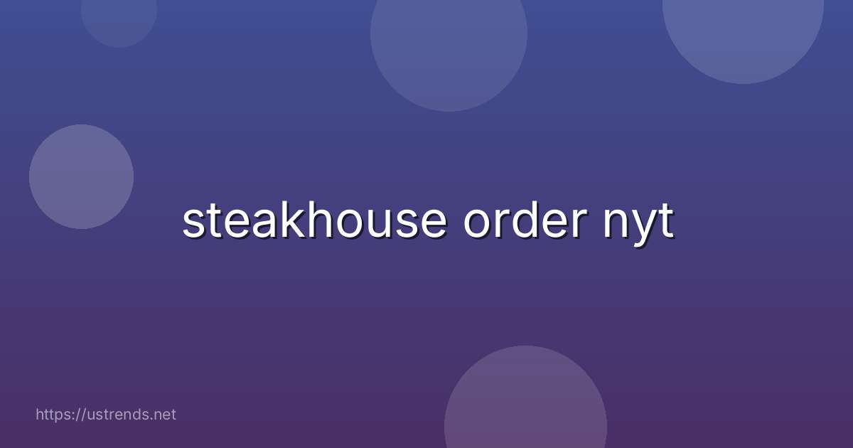 steakhouse order nyt