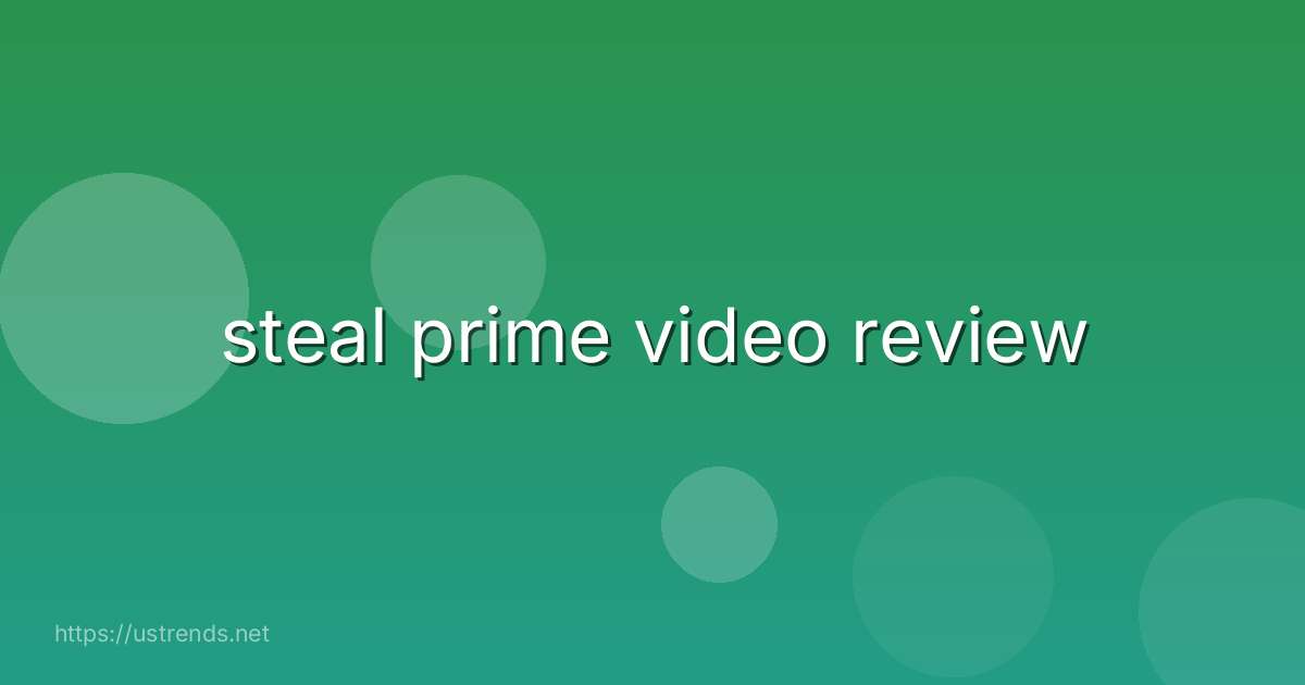 steal prime video review