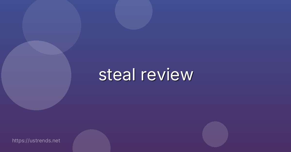 steal review