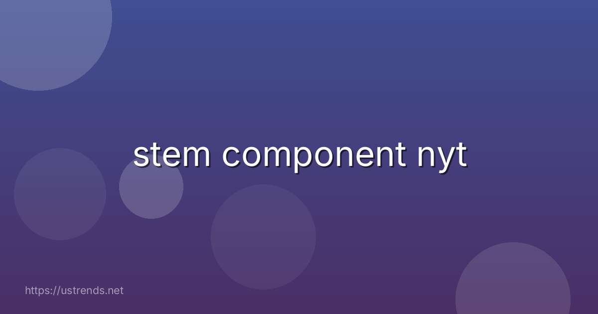 stem component nyt