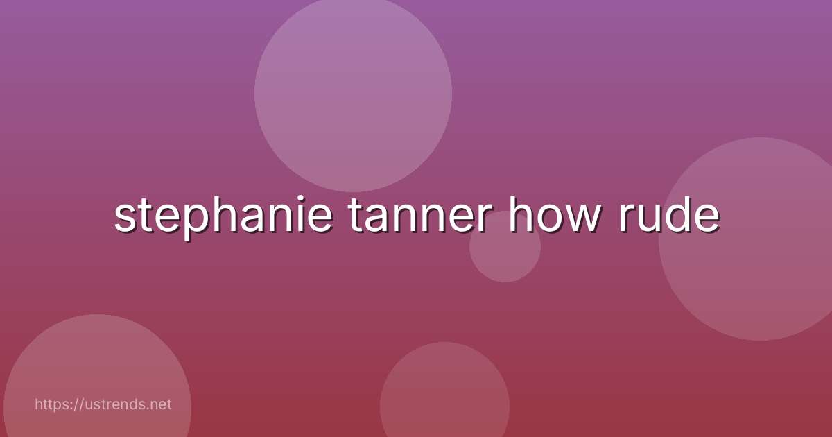stephanie tanner how rude