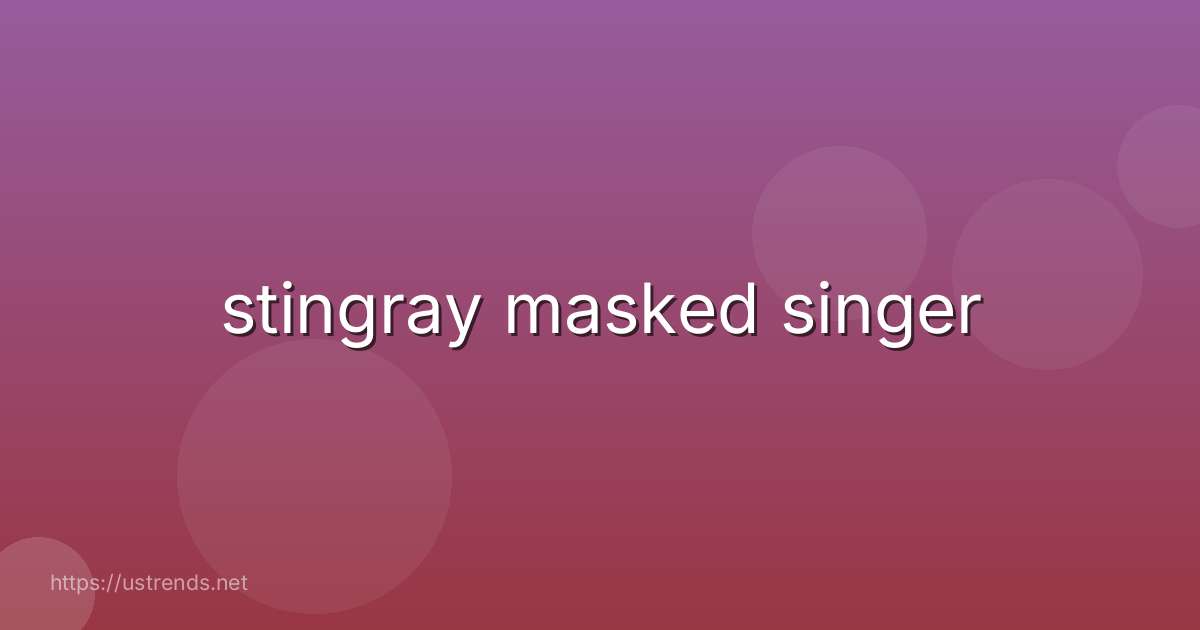 stingray masked singer