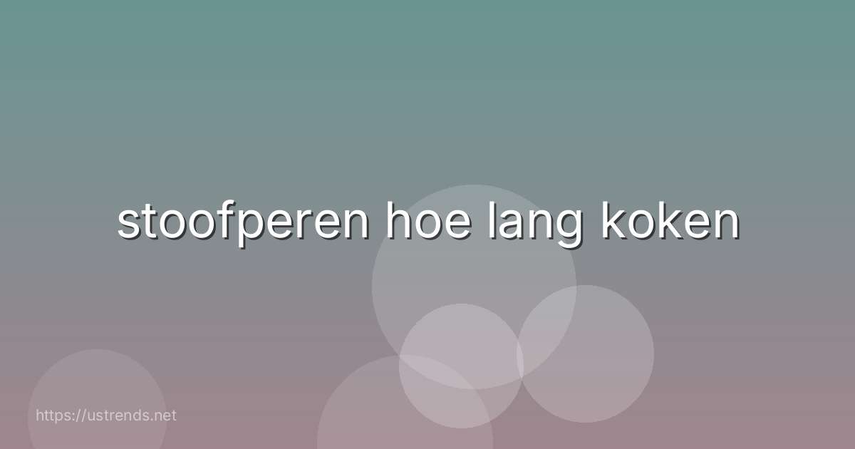 stoofperen hoe lang koken