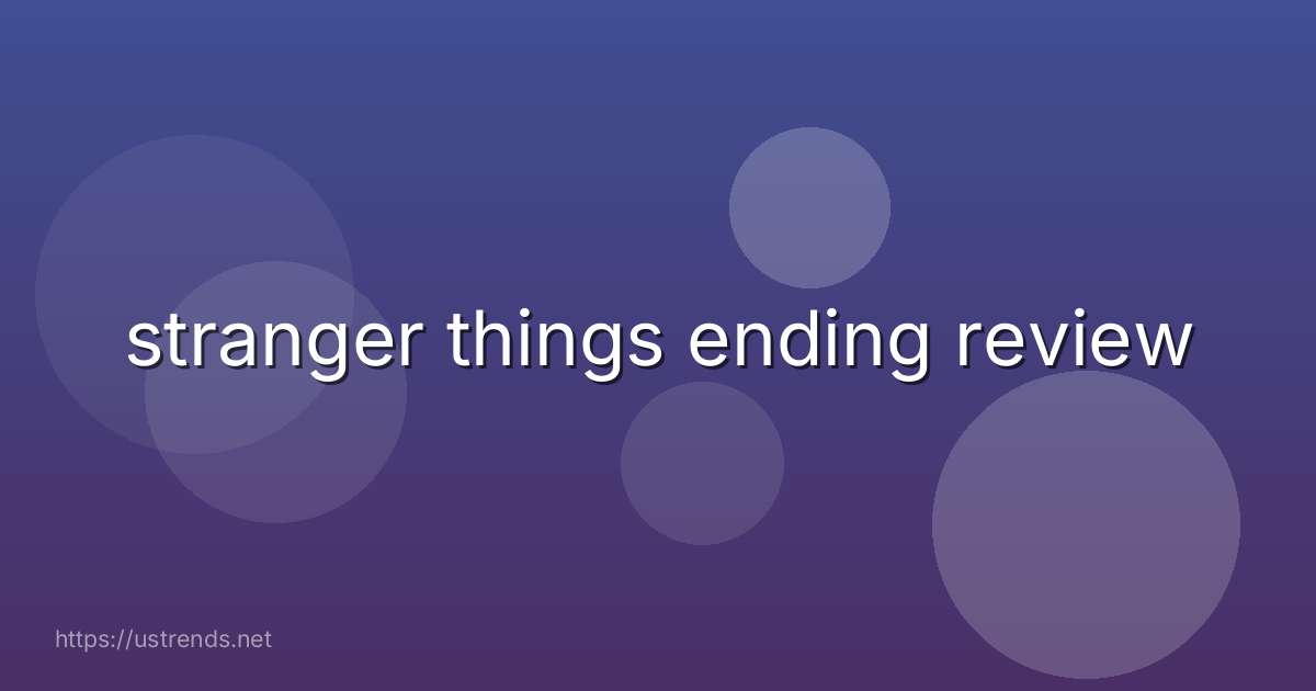 stranger things ending review