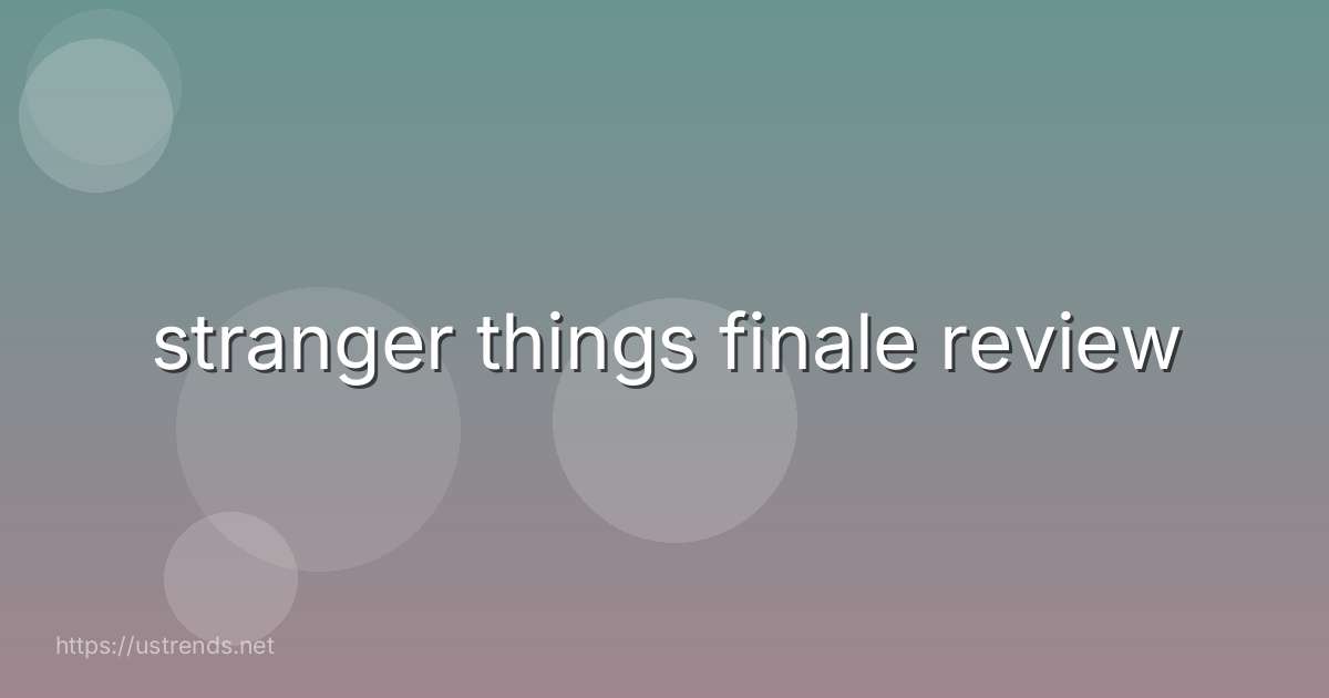 stranger things finale review