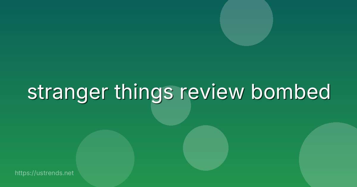 stranger things review bombed
