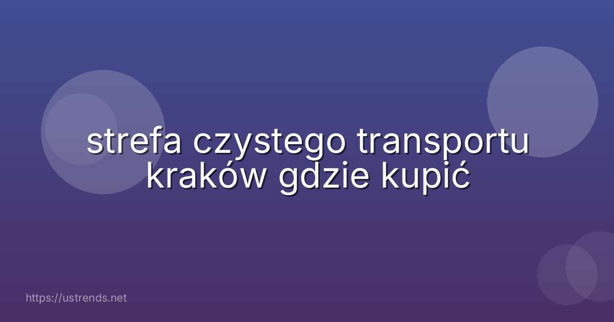 strefa czystego transportu kraków gdzie kupić