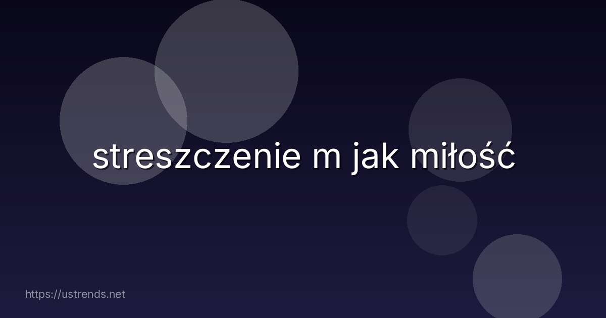 streszczenie m jak miłość