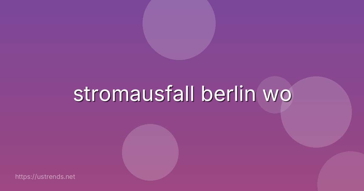 stromausfall berlin wo