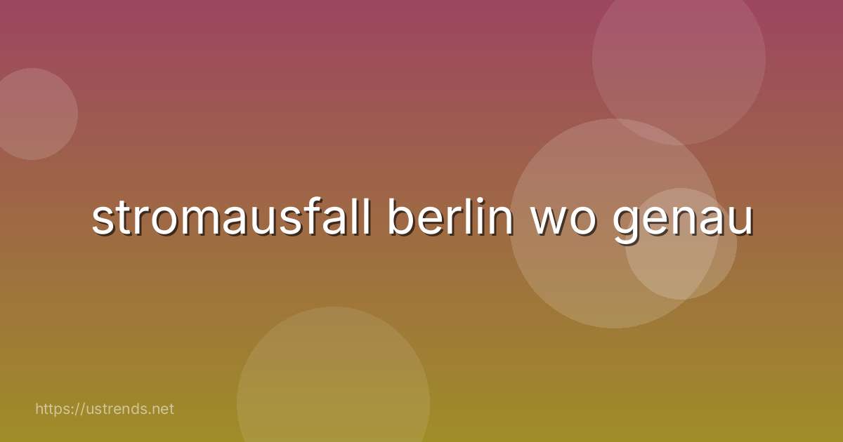 stromausfall berlin wo genau
