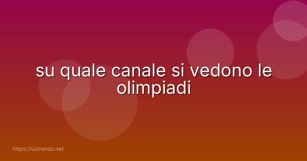 su quale canale si vedono le olimpiadi