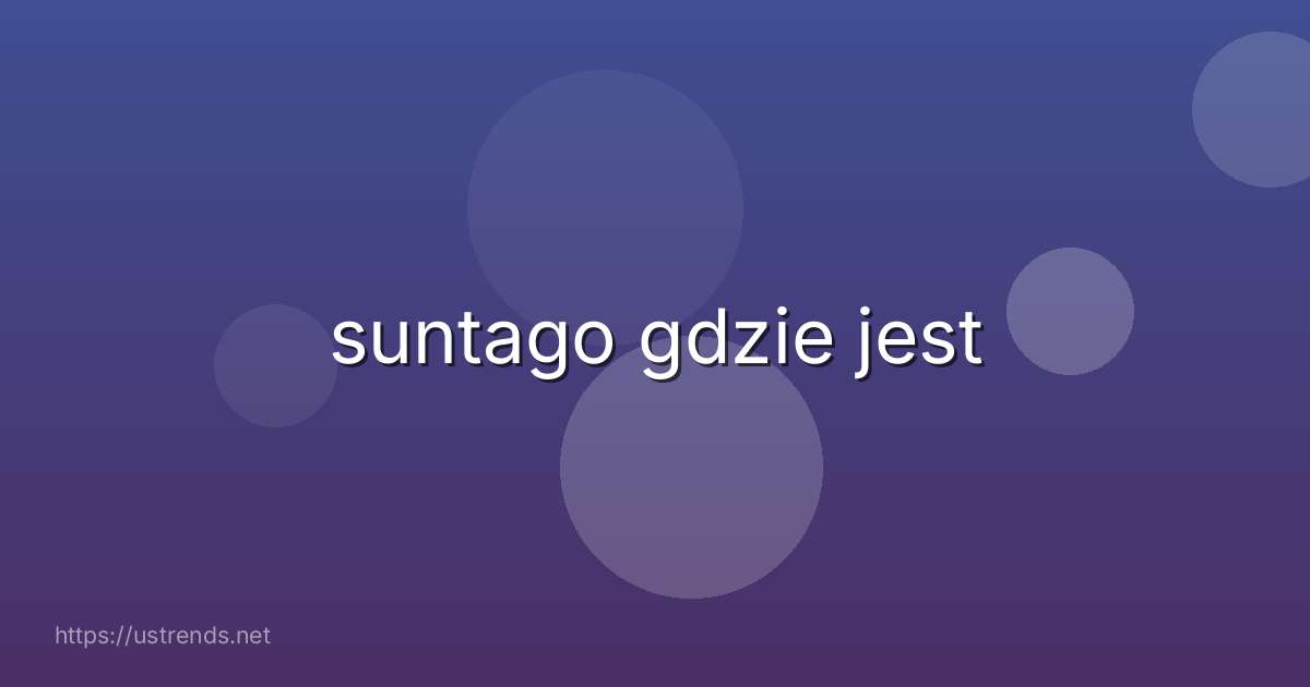 suntago gdzie jest