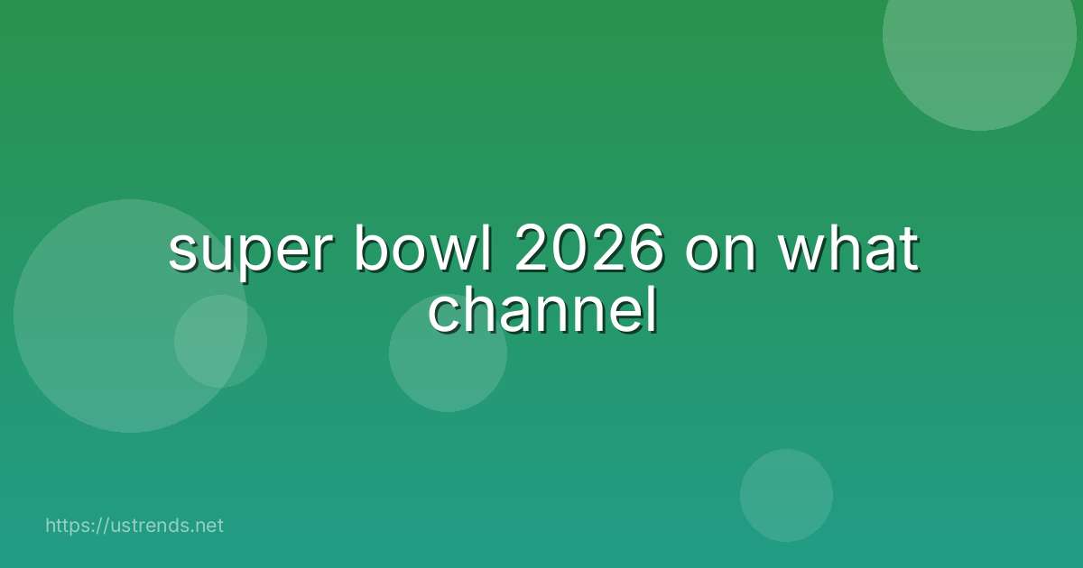 super bowl 2026 on what channel