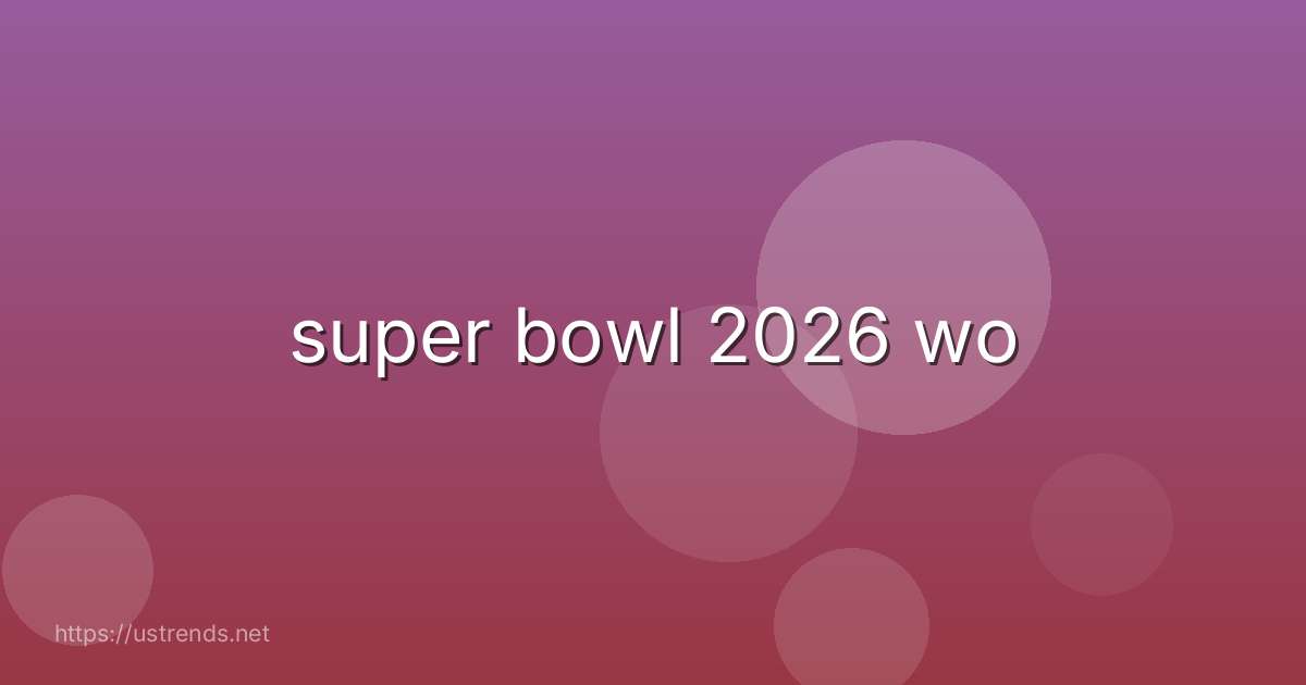 super bowl 2026 wo