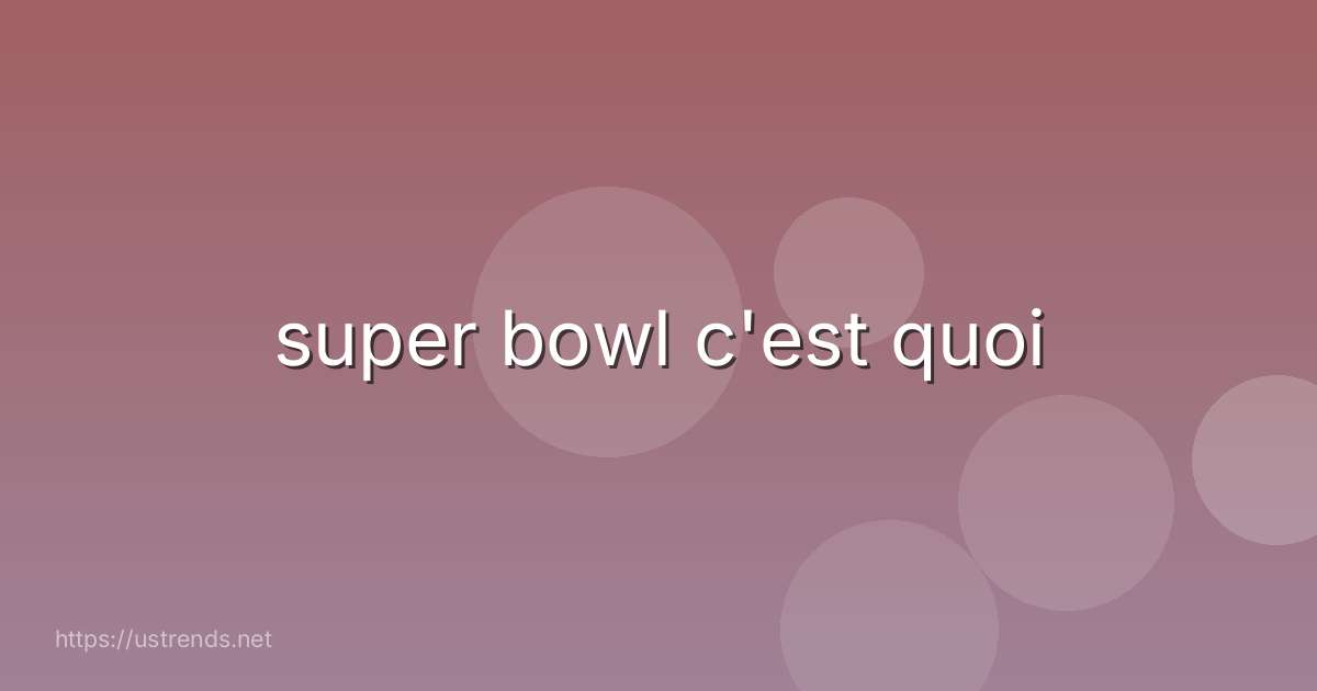super bowl c'est quoi