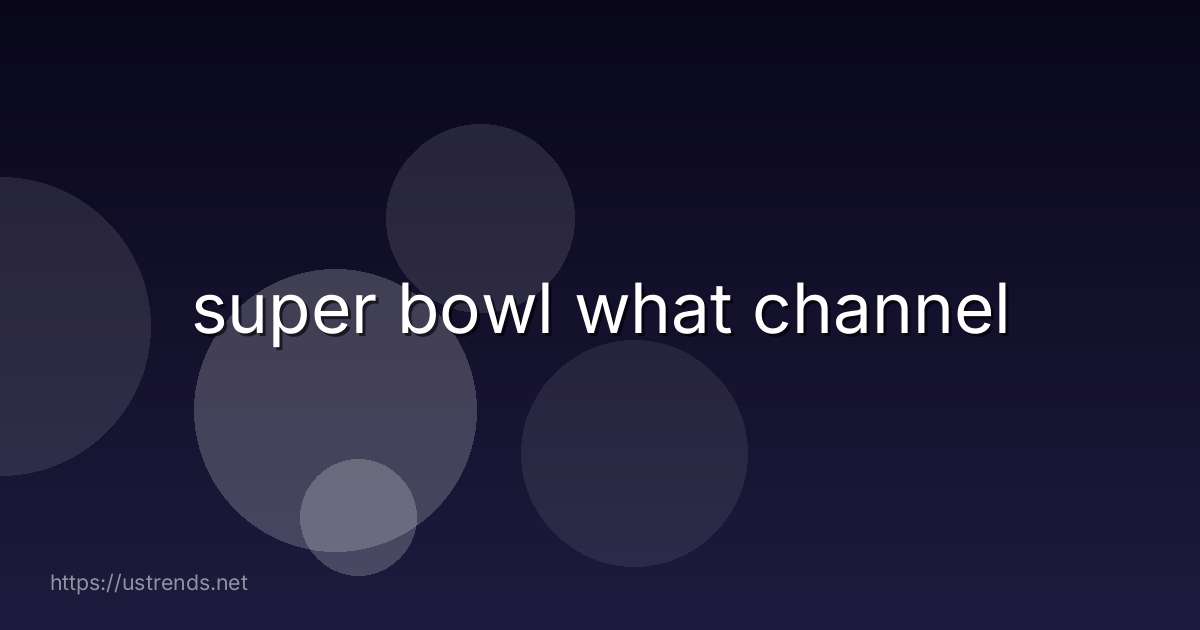 super bowl what channel