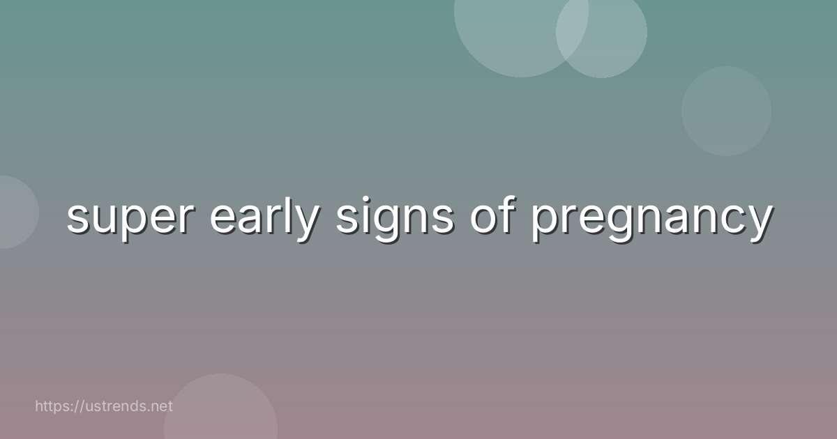 super early signs of pregnancy