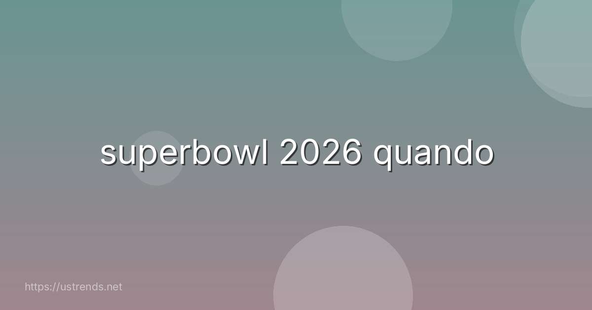 superbowl 2026 quando