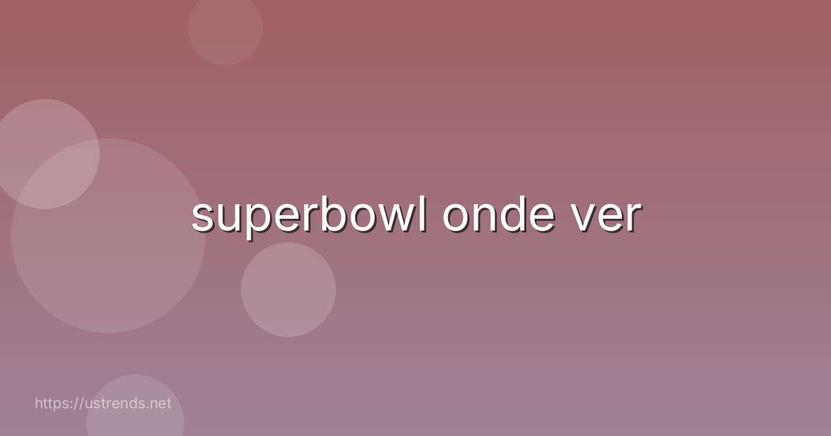 superbowl onde ver