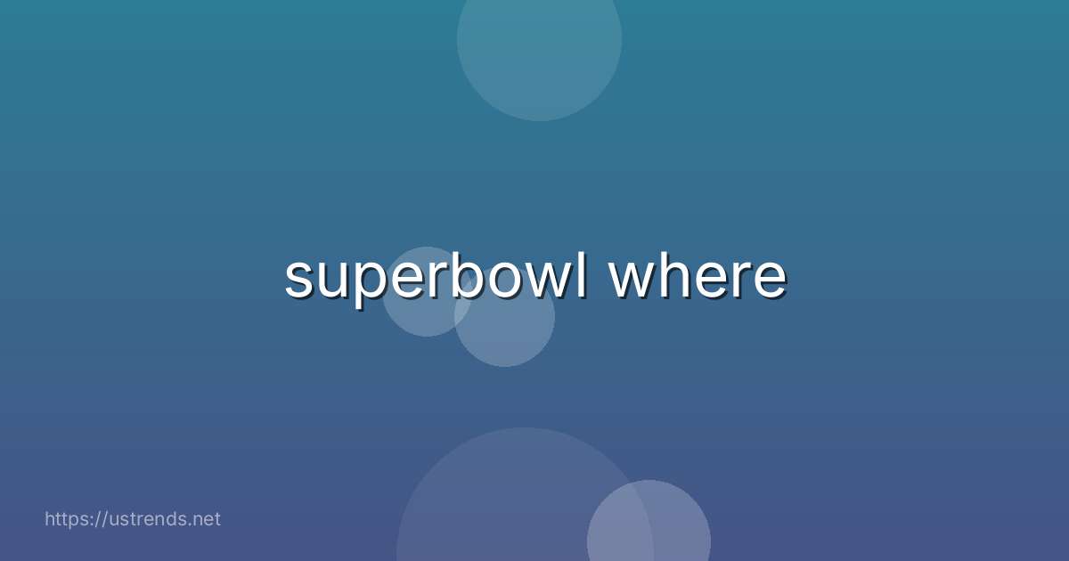 superbowl where