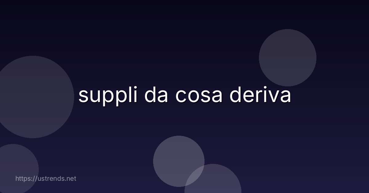 suppli da cosa deriva