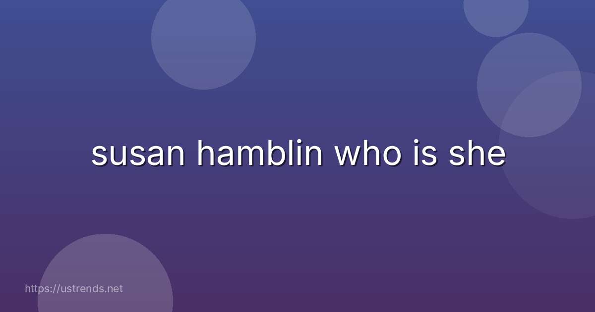susan hamblin who is she