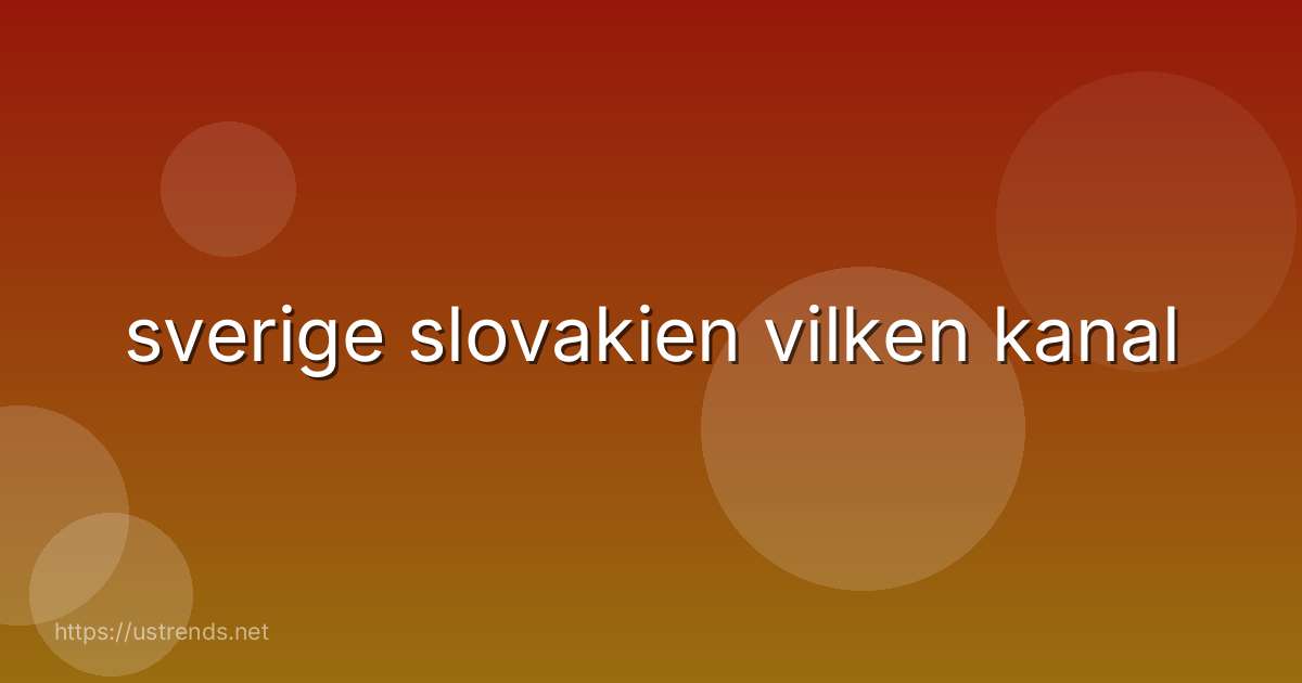 sverige slovakien vilken kanal