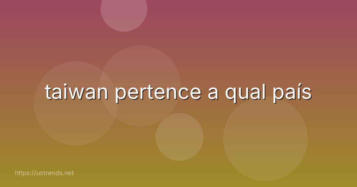 taiwan pertence a qual país
