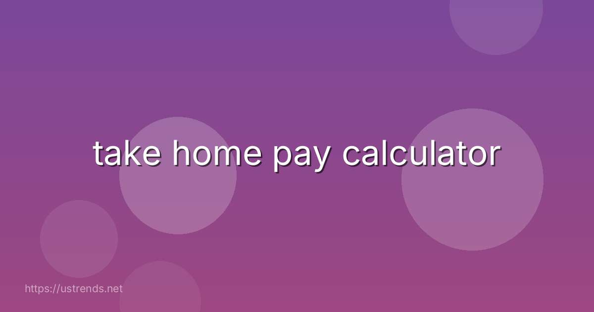 take home pay calculator