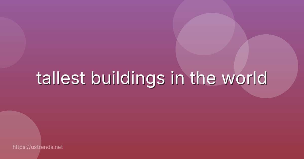 tallest buildings in the world